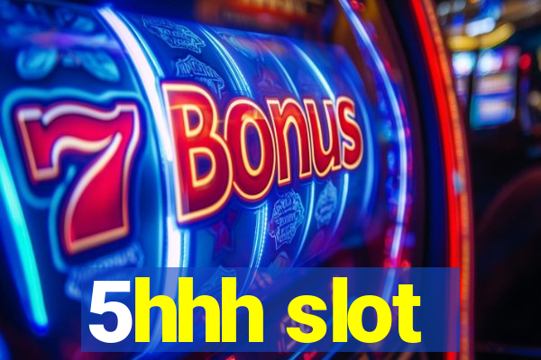 5hhh slot